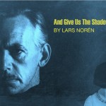 AND GIVE US THE SHADOWS  By Lars Norén