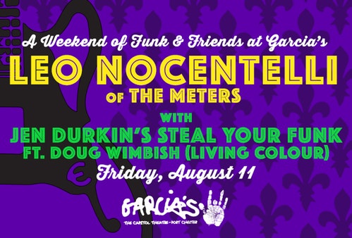 A Weekend of Funk & Friends at Garcia's Leo Nocentelli with Jen Durkin's Steal Your Funk