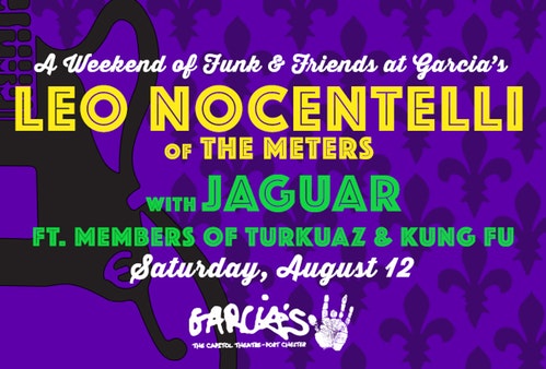 A Weekend of Funk & Friends at Garcia's Leo Nocentelli with Jaguar (members of Turkuaz and Kung Fu)