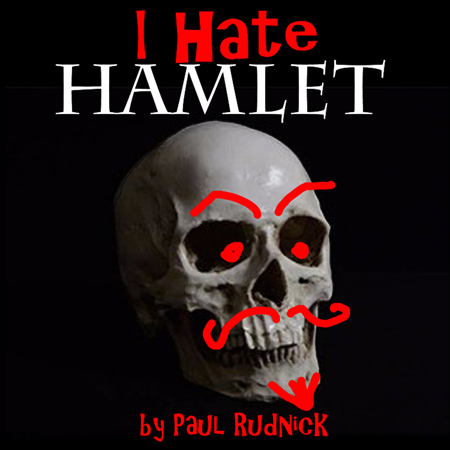 I HATE HAMLET by Paul Rudnick