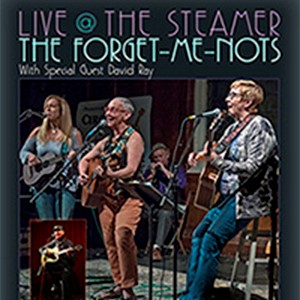 LIVE @ THE STEAMER! featuring the Forget-Me-Nots and Special Guest David Ray