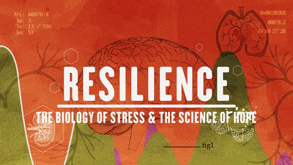 Documentary Film: Resilience: the Biology of Stress and the Science of Hope