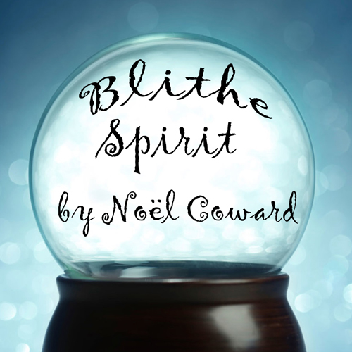 Blithe Spirit - A Hauntingly funny farce by Noël Coward
