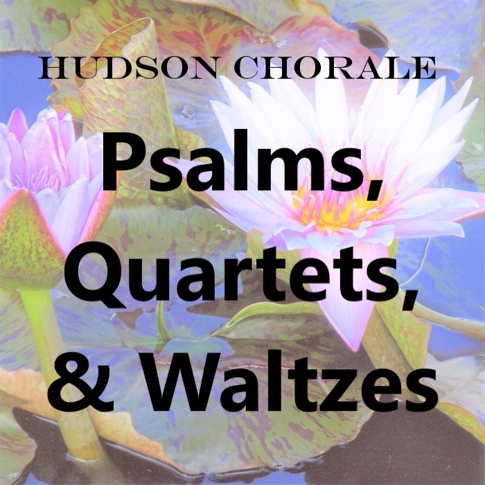 Hudson Chorale Concert in Pleasantville – Psalms, Quartets and Waltzes