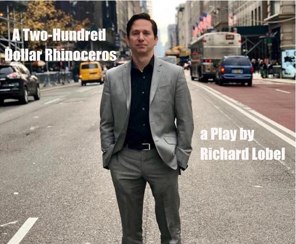 "A Two-Hundred Dollar Rhinoceros" - a Play by Richard Lobel