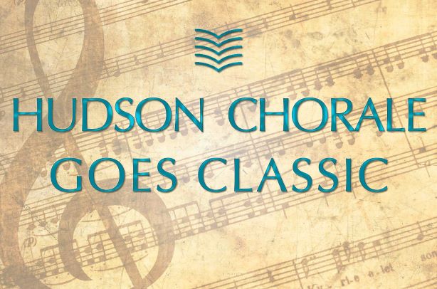 Hudson Chorale Concert at Maryknoll in Ossining ~ “Hudson Chorale Goes Classic”