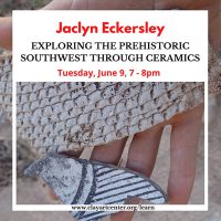 Clay Virtual Talk: Jaclyn Eckersley - Exploring the Prehistoric Southwest through Ceramics