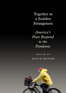 Alice Quinn Presents: Together in a Sudden Strangeness—America’s Poets Respond to the Pandemic -- Zoom Reading