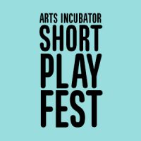 Arts Incubator Short Play Fest