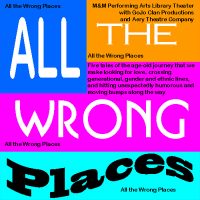 ALL THE WRONG PLACES - 5 One-Acts