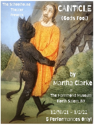 The Schoolhouse Theater presents the World Premiere of Martha Clarke's CANTICLE (God's Fool)