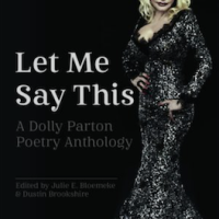 Let Me Say This: A Dolly Parton Poetry Anthology Reading (via Zoom) with editors Dustin Brookshire & Julie E. Bloemeke