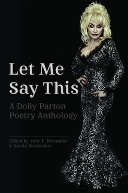 Let Me Say This: A Dolly Parton Poetry Anthology Reading (via Zoom) with editors Dustin Brookshire & Julie E. Bloemeke