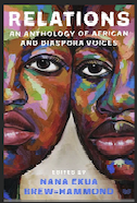 An evening of readings from Relations: An Anthology of African and Diaspora Voices with author & editor Nana Ekua Brew-Hammond (Via Zoom)
