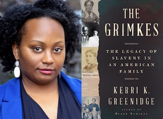 Kerri Greenidge on "The Grimkes: The Legacy of Slavery in an American Family"