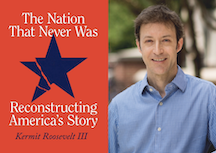 Kermit Roosevelt III on “The Nation That Never Was”