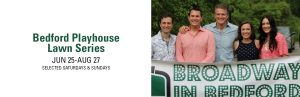 Sliding Image at top of home page for Bedford Playhouse Lawn Series. Image consists of 3 men and 2 women standing together holding a sign that reads Bedlford Playhouse Series June 25 to August 27 selected Saturdays and Sundays.. Click for more information.