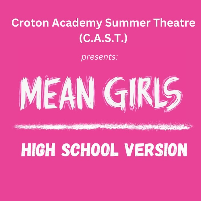 Croton Academy Summer Theatre (CAST) presents Mean Girls High School Version
