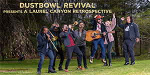 Dustbowl Revival Presents A Laurel Canyon Retrospective