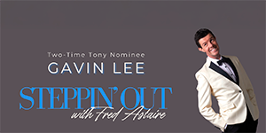 Gavin Lee is Steppin' Out with Fred Astaire