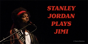 Stanley Jordan Plays JIMI