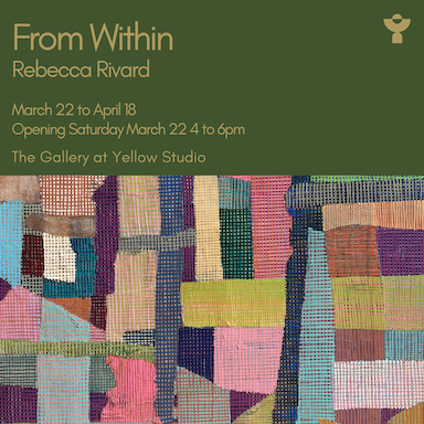 Opening Reception: From Within, Rebecca Rivard at The Gallery at Yellow Studio