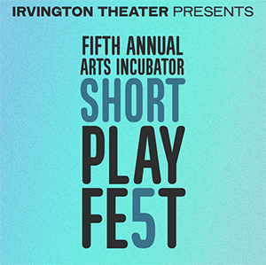 5th Annual Arts Incubator Short Play Fest