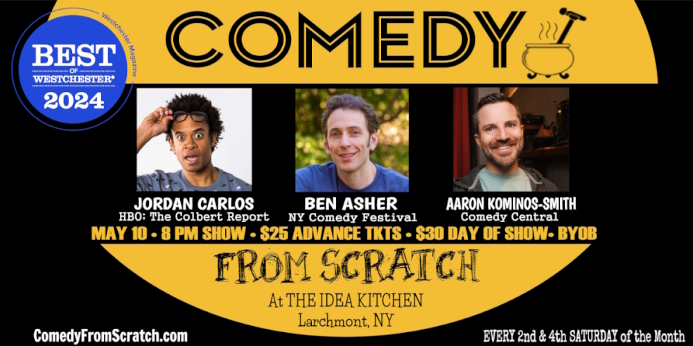 Live Comedy in Westchester – Comedy From Scratch, at The Idea Kitchen “Best of Westchester Comedy Show” BYOB Stand-Up with Jordan Carlos May 10