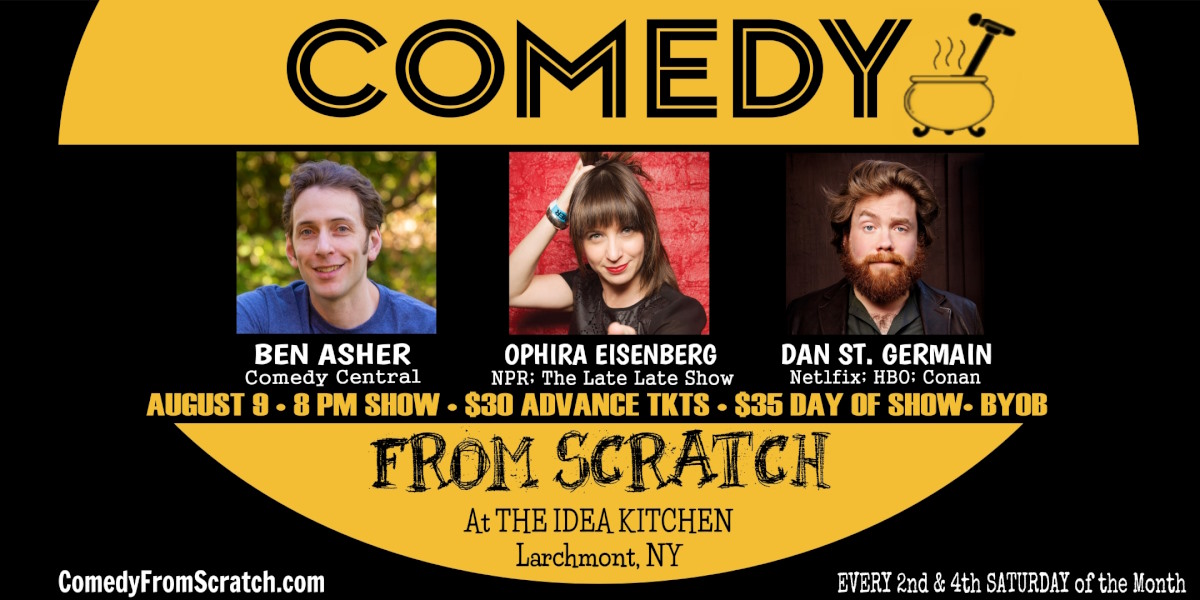 Comedy From Scratch at The Idea Kitchen “Best of Westchester Comedy Show” - BYOB Stand-Up with Ophira Eisenberg