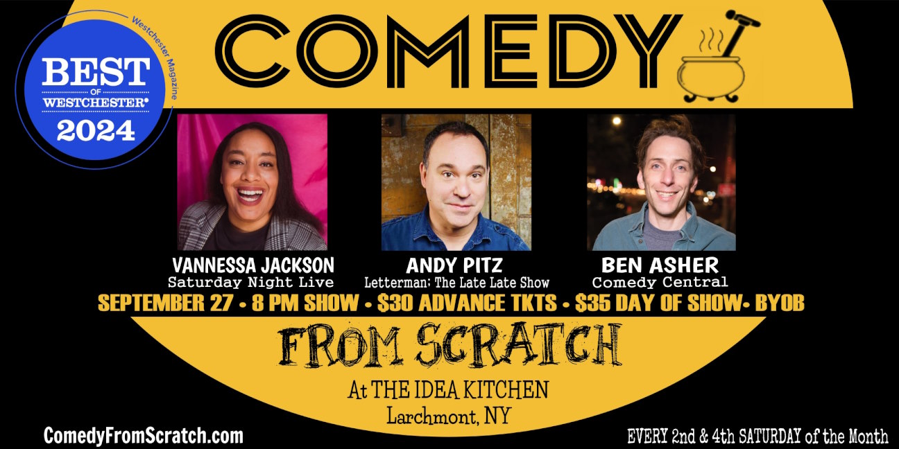 Live Comedy in Westchester - Comedy From Scratch, at The Idea Kitchen "Best of Westchester Stand-Up Comedy Show" BYOB