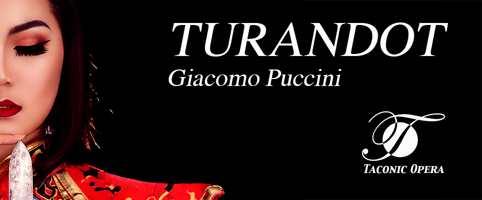 Taconic Opera’s 28th Season Begins: Puccini’s TURANDOT! Matinees Nov. 15 &16, Tarrytown Music Hall