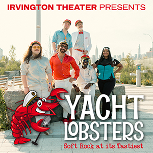 Yacht Lobsters at Irvington Theater