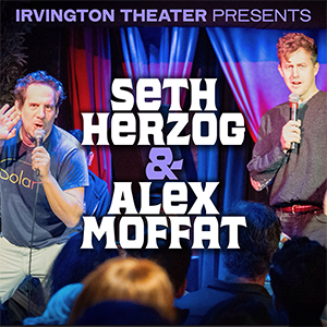 Comedy with Seth Herzog and Alex Moffat