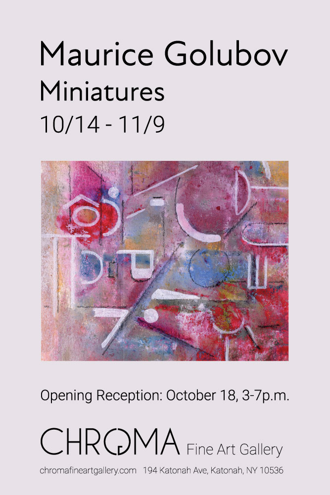 Opening Reception for "Maurice Golubov - Miniatures" - Exhibition at Chroma Gallery