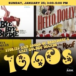 Stories and Songs of The ‘60s: Broadway’s Last Golden Decade