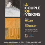 A COUPLE OF VISIONS Stacy Miller & Scott Seaboldt: A Quarter-Century of Artists Together at the NRCA Rotunda Gallery