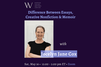 The Difference Between Essays, Creative Nonfiction & Memoir with Jocelyn Jane Cox (Zoom)