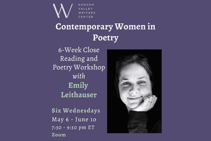 Contemporary Women in Poetry: A Six-Week Close Reading and Poetry Workshop with Emily Leithauser (Zoom)
