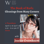 The Book of Ruth: Gleanings from Many Corners with Jessica Greenbaum (Zoom)