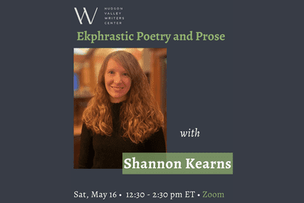 Ekphrastic Poetry and Prose: Letting Art Inspire Your Writing with Shannon Kearns (Zoom)