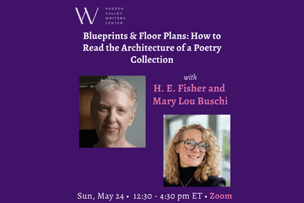 Blueprints & Floor Plans: How to Read the Architecture of a Poetry Collection with H. E. Fisher and Mary Lou Buschi (Zoom)
