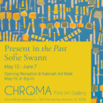 Present in the Past – Sofie Swann at Chroma Gallery