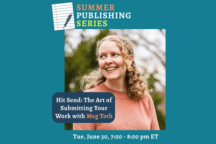 Hit Send: The Art of Submitting Your Work with Meg Toth (Zoom)