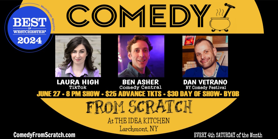 Stand-Up Westchester Comedy Club: Comedy From Scratch at The Idea Kitchen, with Laura High, Dan Vetrano, Ben Asher