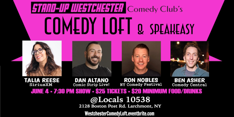 Stand-Up Westchester Comedy Club: Comedy Loft & Speakeasy @Locals 10538 with Talia Reese, Ben Asher, Dan Altano, Ron Nobles