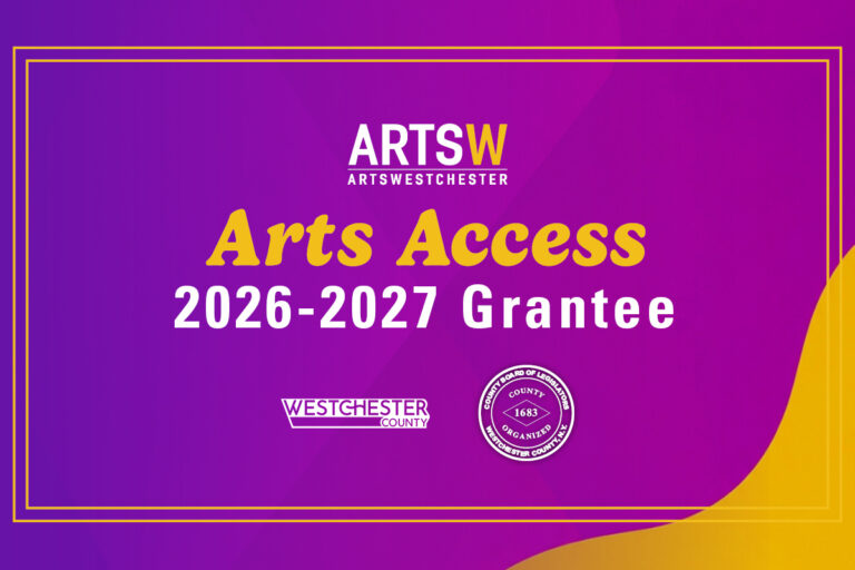 ArtsWestchester Awards $1+ Million in Arts Access Grants to 81 Organizations
